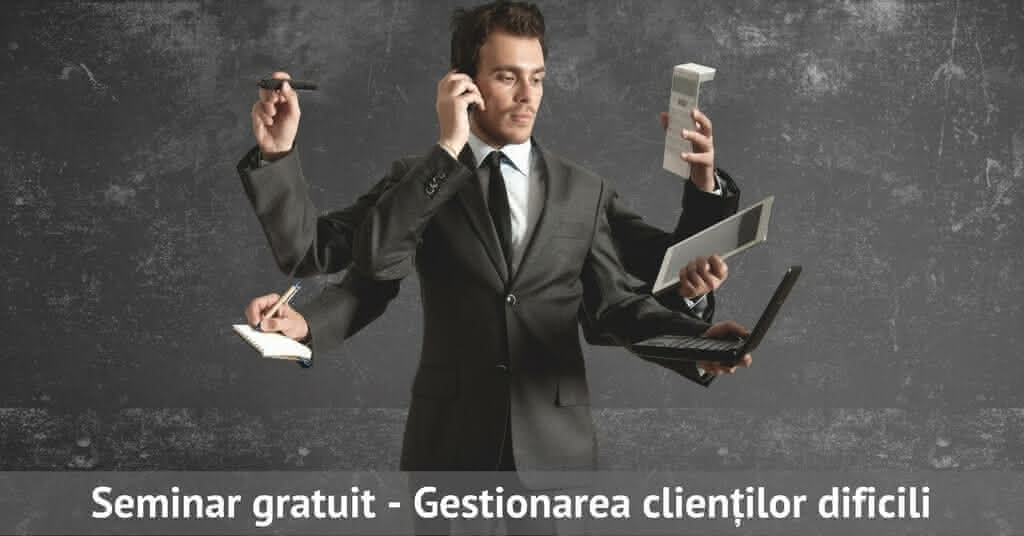 seminar gestionarea clientilor dificili