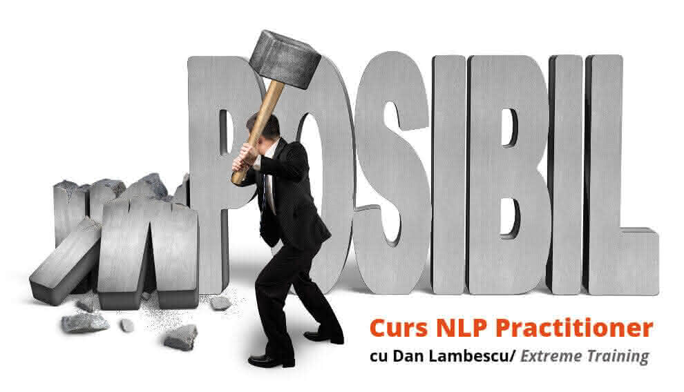 curs nlp practitioner cu dan lambescu imposibilul devine posibil extreme training